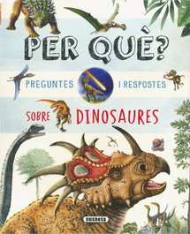 SUSAETA EDICIONES, Per què? Preguntes i respostes sobre dinosaures