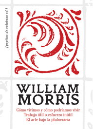 Cómo vivimos y cómo podríamos vivir, William Morris - Pepitas de Calabaza