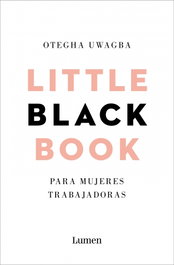 LITTLE BLACK BOOK PARA MUJERES TRABAJADORAS, Otegha Uwagba - LUMEN