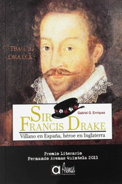 Sir Francis Drake-Villano En España,Heroe Ing, Gabriel G. Enriquez - ARENAS