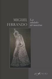 ARS POETICA, Las soledades del monstruo - Miguel Antonio Ferrando López