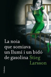 La noia que somiava un llumí i un bidó de gasolina, Stieg Larsson - COLUMNA EDICIONS