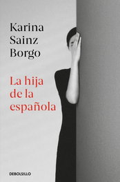 La hija de la española, Karina Sainz Borgo - DEBOLSILLO