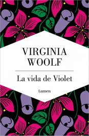 La vida de Violet, Virginia Woolf - LUMEN