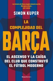 Complejidad del barça: historia del mejor club de futbol, Simon Kuper - ROCA EDITORIAL