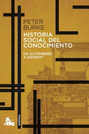 Historia social del conocimiento: De Gutenberg a Diderot, Peter Burke - ESPASA CALPE