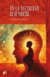 En la oscuridad de su vientre, Claudia Fulgencio - Editorial Adarve