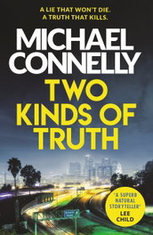 Two Kinds of Truth, Michael Connelly - Orion Publishing Group