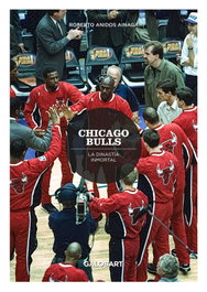 CHICAGO BULLS.LA DINASTIA INMORTAL, Roberto Anidos - GALOBART
