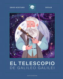 El Telescopio de Galileo Galilei, David Aceituno - ASTRONAVE