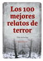 Los 100 Mejores Relatos de Terror. Guia de Lectura
