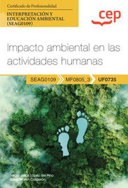 CEP EDITORIAL, Manual. Impacto ambiental en las actividades humanas (UF0735). Certificados de profesionalidad. Interpretación y educación ambiental (SEAG0109) - 2022