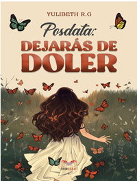 Posdata: Dejarás de doler, R.G., Yulibeth - DEJAVU EDICIONES