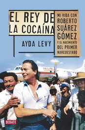 El rey de la cocaína, Ayda Levy - DEBATE