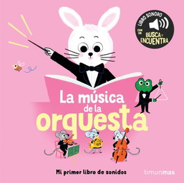 TIMUN MAS La música de la orquesta. Mi primer libro de sonidos