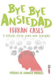 EDAF EDITORIAL, BYE BYE Ansiedad, Ferran Cases - EDAF EDITORIAL