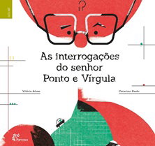 AS INTERROGAÇÕES DO SENHOR PONTO E VÍRGULA, Vitória Alves, Catarina Paulo - ALFARROBA