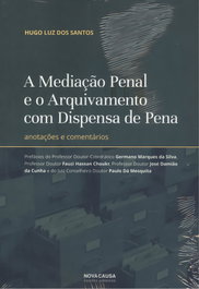 A mediação penal e o arquivamento com dispensa de pena, Hugo Luz Dos Santos - NOVA CAUSA