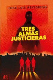 Tres almas justicieras, Jose Luis Revidiego - EDITORIAL ADARVE