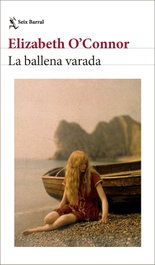 La ballena varada, Elizabeth O'Connor - SEIX BARRAL EDICIONES