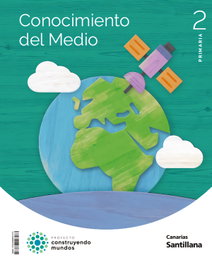 SANTILLANA, CONOCIMIENTO DEL MEDIO 2ºPRIMARIA. CONSTRUYENDO MUNDOS. CANARIAS 2023
