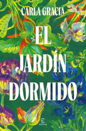 El jardín dormido, Carla Gracia - ESPASA CALPE