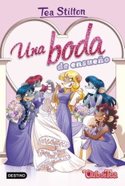 DESTINO INFANTIL, UNA BODA DE ENSUEÑO, Tea Stilton