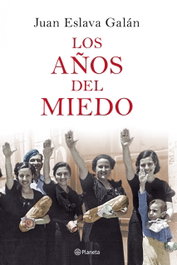 Los años del miedo, Juan Eslava Galán - PLANETA