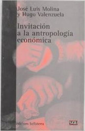 Invitación a la antropología económica, José Luis Molina González / Hugo Valenzuela García - BELLATERRA