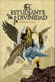 El estudiante de la divinidad, Michael Cisco - DILATANDO MENTES EDITORIAL
