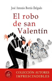 El robo de San Valentín, José Antonio Borrás Delgado - LACRE