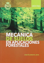 MECÁNICA DE SUELOS EN APLICACIONES FORESTALES, Elorrieta Jove, José - DEXTRA EDITORIAL