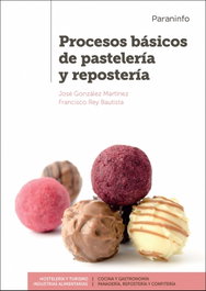 PARANINFO, Procesos básicos de pastelería y repostería - José González; Francisco Rey
