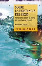 Sobre la existencia del sexo, Kajsa E. Ekman - CATEDRA