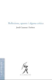 Reflexions, apunts i alguna crítica, Jordi Casassas i Ymbert - GALERADA