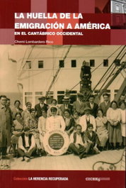 LA HUELLA DE LA EMIGRACIÓN A AMÉRICA, Cheni Lombardero - CICEES
