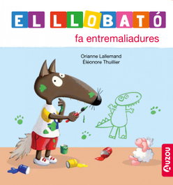 El Llobató fa entremaliadures, Orianne Lallemand/Éléonore Thuillier - AUZOU EDITIONS