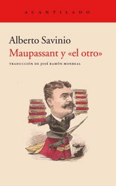 Maupassant y el otro, Alberto Savinio - Acantilado Editorial