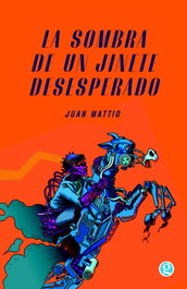 La sombra de un jinete desesperado, Juan Mattio - GODOT