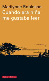 Cuando era niña me gustaba leer, Marilynne Robinson - Galaxia Gutenberg