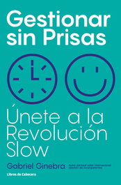 LIBROS DE CABECERA, Gestionar sin Prisas, Gabriel Ginebra - TEMATICOS