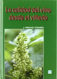 La calidad del vino desde el viñedo, Jose Hidalgo Togores - Mundi-Prensa