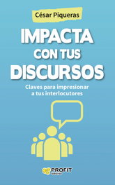 Impacta con tus dicursos, Cesar Piqueras - PROFIT