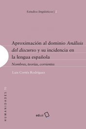 Aproximación al dominio Análisis del discurso y su incidencia en la lengua española, Luis Cortés Rodríguez - UNIVERSIDAD ALMERIA