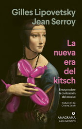 ANAGRAMA, La nueva era del kitsch, Gilles Lipovetsky y Jean Serroy - ANAGRAMA