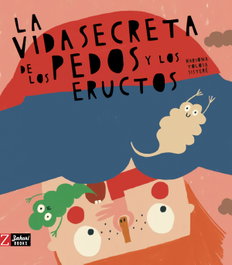 ZAHORI DE IDEAS, La vida secreta de los pedos y los eructos - AA.VV.