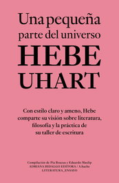 UNA PEQUEÑA PARTE DEL UNIVERSO, Hebe Uhart - ADRIANA HIDALGO, EDITORIAL