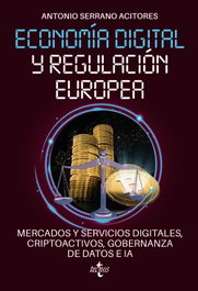 TECNOS, Economía digital y regulación europea: mercados y servicios digitales, criptoactivos, gobernanza de datos e IA - Antonio Serrano Acitores