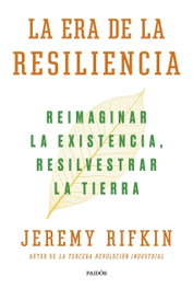 La era de la resiliencia, Jeremy Rifkin - PAIDOS