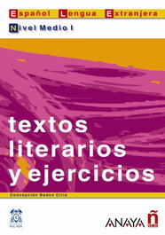 ANAYA, Textos literarios y ejercicios. Nivel Medio I